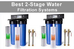 Best 2-Stage Water Filtration Systems